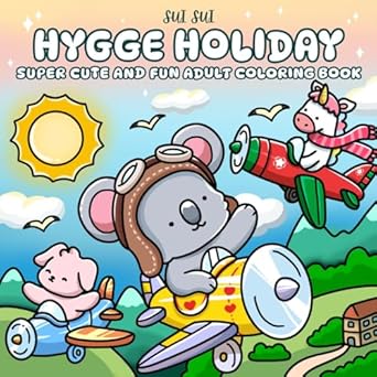Hygge Holiday - Super Cute and Fun Adult Coloring Book: Featuring Adorable Animal Characters Engaging in Traveling and Relaxation Activities