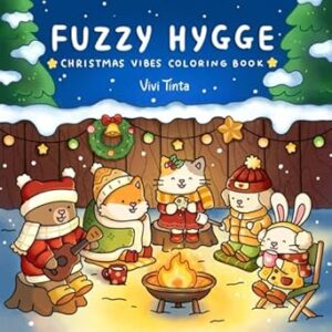 Fuzzy Hygge: Christmas Vibes Coloring Book for Adults & Teens Featuring Cozy Festive Holiday Winter Scenes with Adorable Animals Characters
