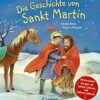Die Geschichte von Sankt Martin: Pappbilderbuch zum Vorlesen und Mitsingen - Mit den Liedern "Ich geh mit meiner Laterne" und "Laterne, Laterne"