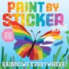 Paint by Sticker Kids: Rainbows Everywhere!: Create 10 Pictures One Sticker at a Time!