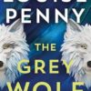 The Grey Wolf: The Three Pines community faces a deadly case in this unforgettable and timely thriller