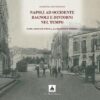 Napoli ad Occidente Bagnoli e dintorni nel tempo. In 800 cartoline d'epoca, da collezione propria. Ediz. illustrata