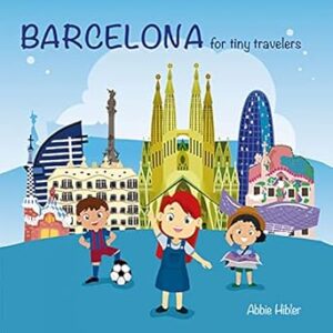 Barcelona for tiny travelers: For tiny travelers