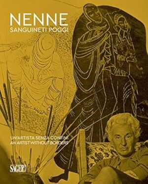 Nenne Sanguineti Poggi. Un'artista senza confini-An artist without borders
