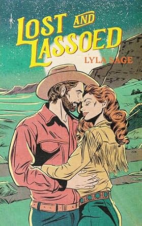 Lost and Lassoed: A steamy enemies-to-lovers, best friend's brother romance from the author of TikTok sensation DONE AND DUSTED