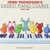 John Thompson's Easiest Piano Course Part 1