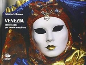 Venezia. Cento maschere per cento scatti. Ediz. illustrata