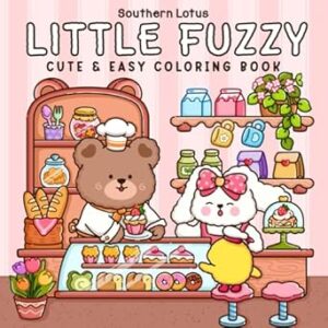Little Fuzzy: Coloring Book for Adults and Teens with Simple and Cute Drawings of Cozy Corners and Adorable Little Animal Characters for Stress Relief