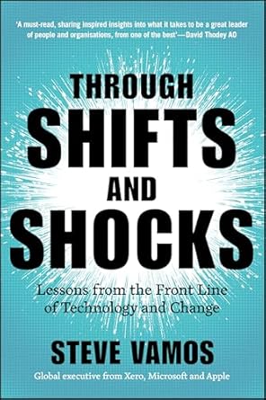 Through Shifts and Shocks: Lessons from the Front Line of Technology and Change
