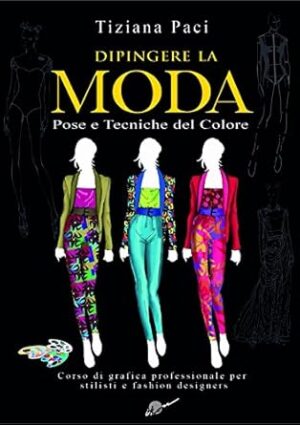 Dipingere la moda. Pose e tecniche del colore