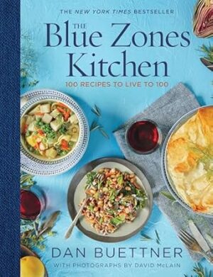 The Blue Zones Kitchen: 100 Recipes to Live to 100