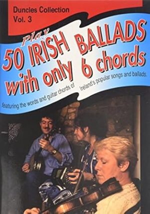 Play Fifty Irish Ballads With Only Six Chords: Volume Three
