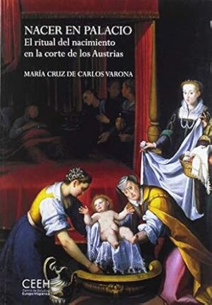 Nacer en palacio: El ritual del nacimiento en la corte de los Austrias