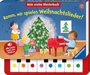 Komm, wir spielen Weihnachtslieder! Mein erstes Klavierbuch