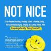 Not Nice: Stop People Pleasing, Staying Silent, & Feeling Guilty... And Start Speaking Up, Saying No, Asking Boldly, And Unapologetically Being Yourself