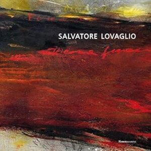 Salvatore Lovaglio. La terra, il paesaggio, l'universo