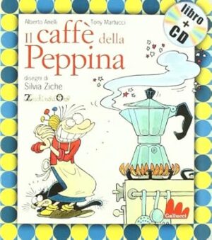 Il caffè della Peppina. Ediz. illustrata. Con CD Audio: Il caffe della Peppina + CD