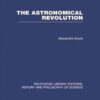 The Astronomical Revolution: Copernicus - Kepler - Borelli
