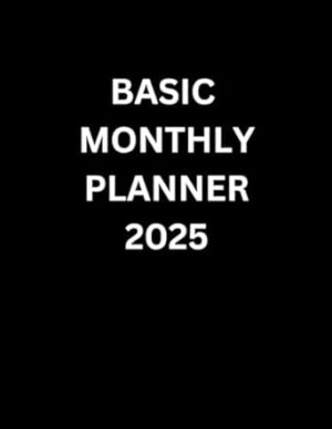 Basic 2025 Monthly Planner/Calendar - Jan 2025 - Dec 2025, Black, White paper, 8.5" x 11"