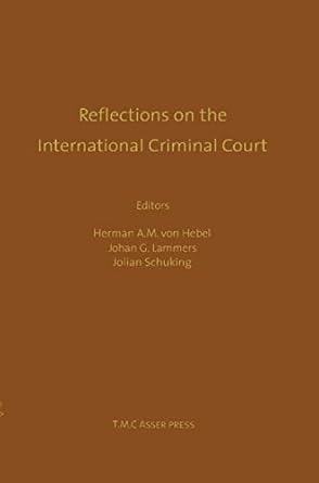 Reflections on the International Criminal Court:Essays in Honour of Adriaan Bos