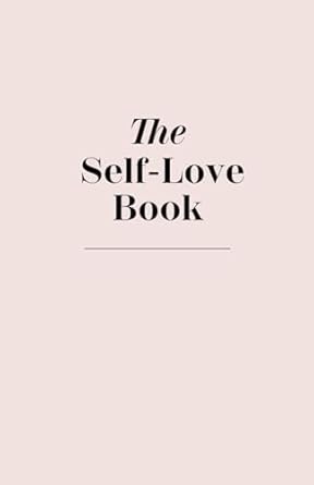 The Self-Love Book - A Journal To Heal