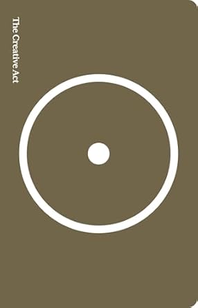 The Creative Act: A Way of Being