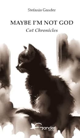 Maybe I’m not God: Cat Chronicles