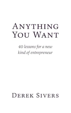 Anything You Want: 40 lessons for a new kind of entrepreneur