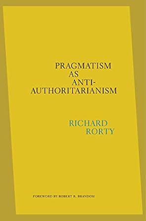 Pragmatism as Anti-Authoritarianism