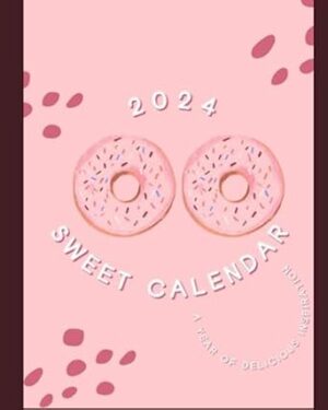 Sweet Calendar 2024: Sweet Delights Calendar 2024
