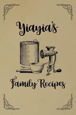 Yiayia’s Family Recipes: Vintage Style Fill in your own Recipes Book | Write your own Yiayia’s treasured recipes | Kraft style | 120-Pages | 6 x 9 inches | Yiayia gifts | Great gifts