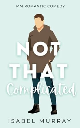 Not That Complicated: MM Romantic Comedy