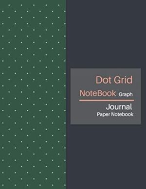 Dot Grid Notebook: Dotted Notebooks Paper Large (8.5 x 11 inches), A4 100 Pages - Bullet Journal - Dot Grid Journal Graphing Pad - Drawing & Note Taking (Eden Green Cover)