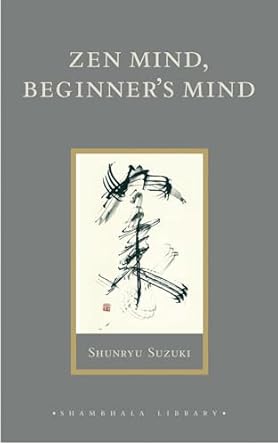 Zen Mind, Beginner's Mind: Informal Talks on Zen Meditation and Practice
