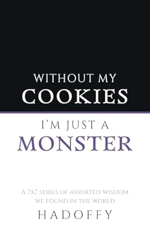 Without my Cookies I'm Just a Monster