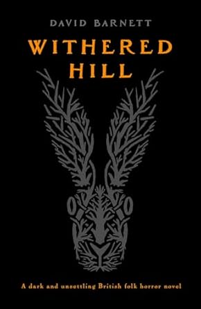 Withered Hill: A dark and unsettling British folk horror novel