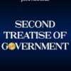 Second Treatise of Government (Large Print Edition): Philosophical Insights on Justice, Liberty, and Authority that Shaped Modern Democracy and ... Thought in Western Political History