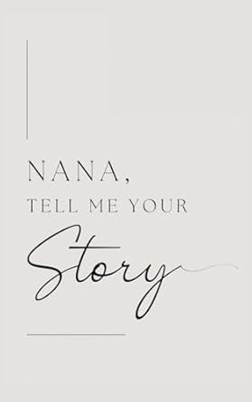 Nana, tell me your story: Grandmother, tell me your story?