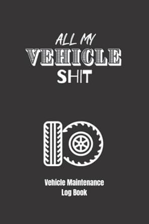 Vehicle Maintenance Log Book: Car Maintenance and Repair Journal To Record Information About Maintenance Procedures, Vehicles Service and Repairs.
