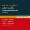 Mastering Your Adult ADHD: A Cognitive-Behavioral Treatment Program, Therapist Guide (Treatments That Work)