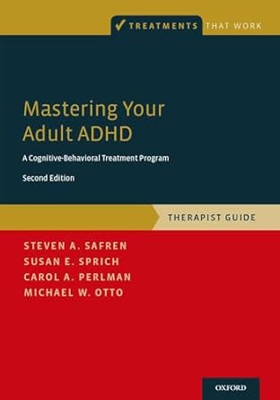 Mastering Your Adult ADHD: A Cognitive-Behavioral Treatment Program, Therapist Guide (Treatments That Work)