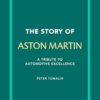 The Story of Aston Martin: A tribute to automotive excellence