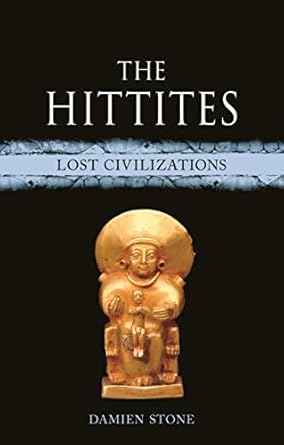 The Hittites: Lost Civilizations