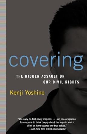 Covering: The Hidden Assault on Our Civil Rights
