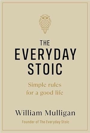 The Everyday Stoic: Simple Rules for a Good Life