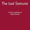 The Last Samurai: The Life and Battles of Saigo Takamori