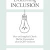 Discerning Inclusion: How an Evangelical Church Had the Conversation about Lgbt+ Inclusion