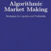 Algorithmic Market Making: Strategies for Liquidity and Profitability