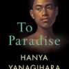 To Paradise: The No. 1 Sunday Times Bestseller