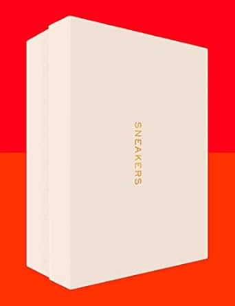 Sneakers: The definitive illustrated fashion, design and history book for sneakerheads